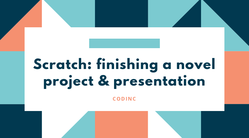 Scratch: finishing a novel project & presentation